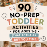90 No Prep Toddler Activities For Ages 1-3 that actually buy you time
