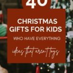 Non Toy Christmas Gifts for Kids Who Have Everything (40 Screen Free Ideas, Ages 2 to 12) 40 non toy christmas gifts for kids